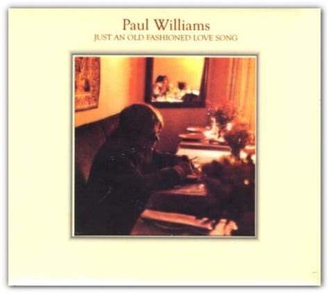 Just An Old Fashioned Love Song Paul Williams Songs Reviews