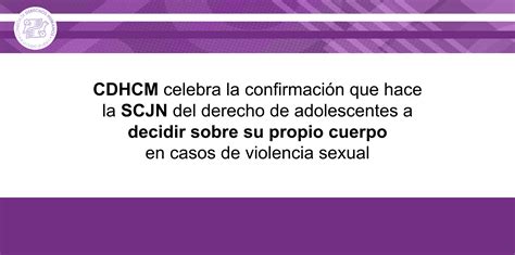 Cdhcm Celebra La Confirmación Que Hace La Scjn Del Derecho De