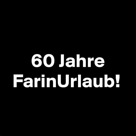 60 Jahre FarinUrlaub! - Post by eulekauzig on Boldomatic