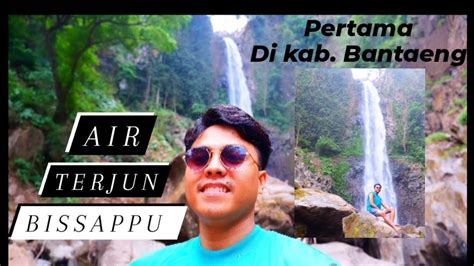 Air Terjun Bissappu Kab Bantaeng Tripnya Faldi Lau Part Youtube