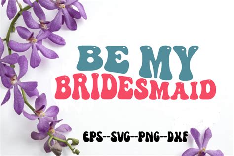 Be My Bridesmaid Retro Wavy Svg Graphic By Uniquesvgstore Creative