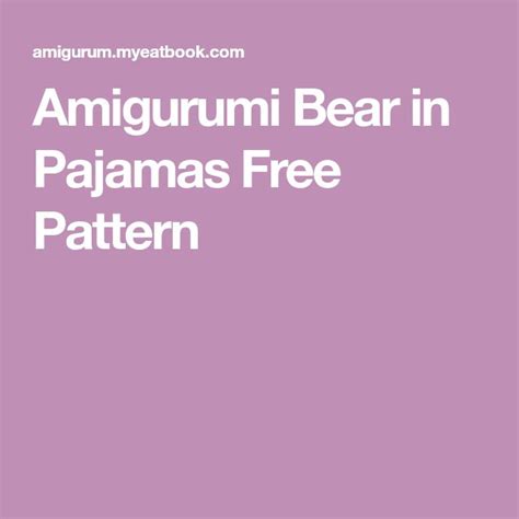 Amigurumi Bear In Pajamas Free Pattern Free Pattern Amigurumi