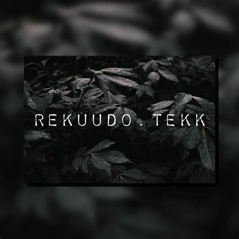 Stream Rekuudotekk Music Listen To Songs Albums Playlists For Free