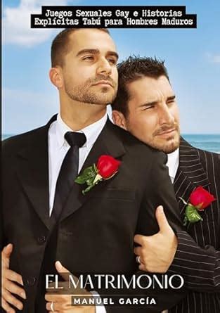 El Matrimonio Juegos Sexuales Gay E Historias Expl Citas Tab Para Hombres Maduros Garc A