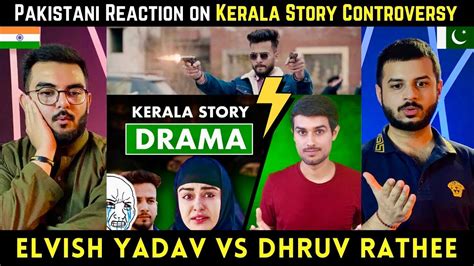 Dhruv Rathee Vs Elvish Yadav Controversy The Kerala Story Pakistani