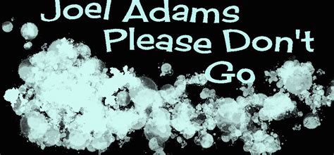 Tribute To Joel Adams Please Dont Go By Fnafknowitallgirl On Deviantart