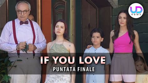 Anticipazioni If You Love Puntata Finale I Fratellini Di Ates