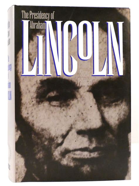 The Presidency Of Abraham Lincoln By Phillip Shaw Paludan Hardcover
