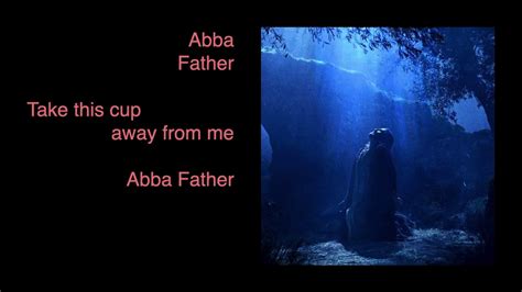 Jesus In Gethsemane Abba Father Youtube