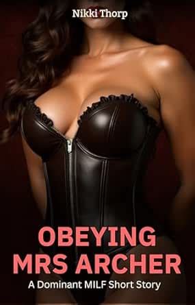 Obeying Mrs Archer A Femdom MILF Short Story Of Control Exposure And