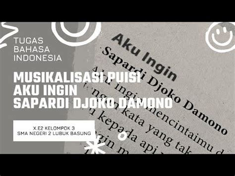 TUGAS MUSIKALISASI PUISI AKU INGIN KELOMPOK 3 BAHASA INDONESIA X E2