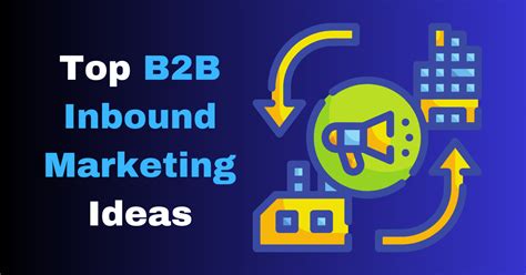 Top B2b Inbound Marketing Ideas to Generate Nonstop Leads