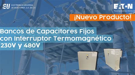 Nuevo Producto Bancos De Capacitores De Eaton Electr Nica Universal