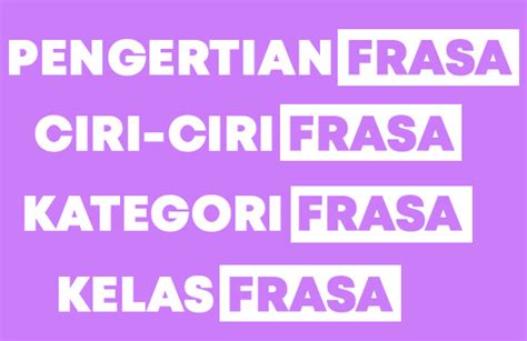 Frasa Pengertian Ciri Ciri Jenis Kategori Dan Kelas Frasa