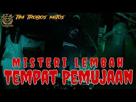 TTM REBORN Tim Trobos Mitos Terbaru 2024 MISTERI LEMBAH TEMPAT