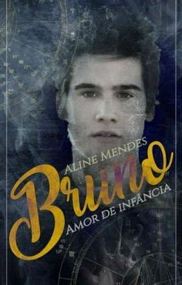 Bruno Amor de Infância Romance gay Amores e Amoras Wattpad