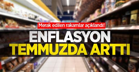 Merak edilen rakamlar açıklandı Enflasyon temmuzda arttı