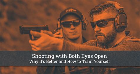 Shooting With Both Eyes Open How Why You Should Do It