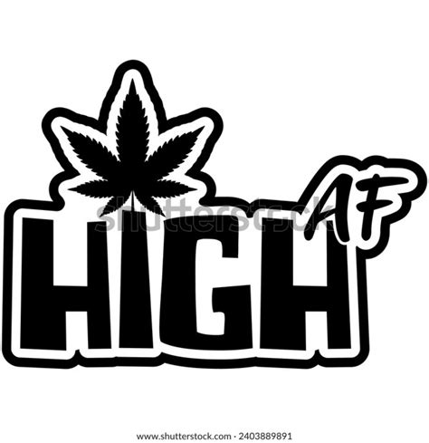 High Af Fuck Black Vector Graphic Stock Vector Royalty Free 2403889891 Shutterstock