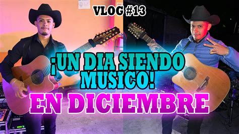 VLOG 13 UN DIA SIENDO MUSICO EN DICIEMBRE EL MEJOR MES YouTube