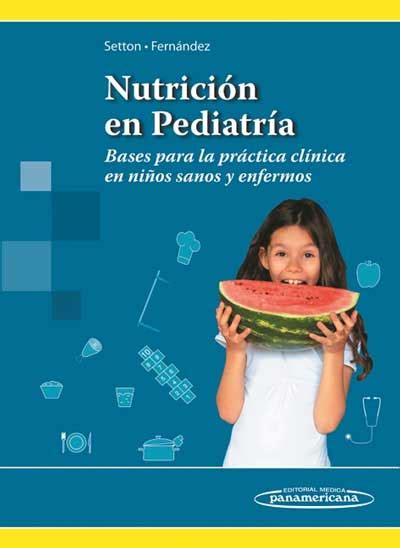 Nutrición En Pediatría Bases Para La Práctica Clínica En Niños Sanos Y