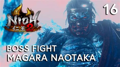 NIOH 2 Gameplay Walkthrough Part 16 Magara Naotaka Boss Fight PS4 PRO