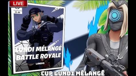 Live Fortnite Fr Live Fortnite Cup Lundi Youtube