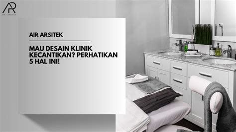 Mau Desain Klinik Kecantikan Perhatikan 5 Hal Ini Air Arsitek