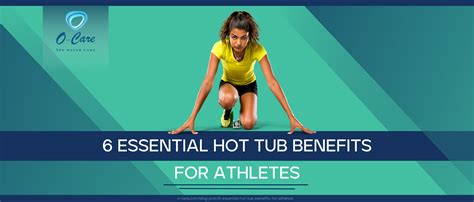 Essential Hot Tub Benefits For Athletes A Comprehensive Guide O Care