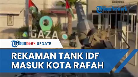 Bocor Video Rekaman Tank Israel Susupi Kota Rafah Tolak Gencatan