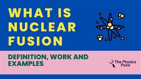 What Is Nuclear Fusion Definition Application And Examples