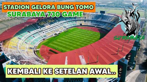 GELORA BUNG TOMO KEMBALI KE SETELAN AWAL SURABAYA 730 GAME DAN FIFA