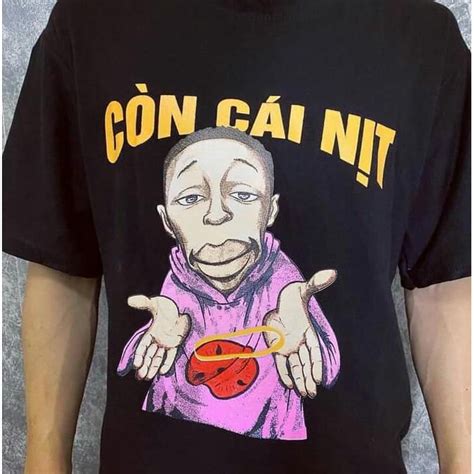 Áo phông Còn Cái Nịt meme hot trend funny unisex cryaotic Shopee Việt Nam