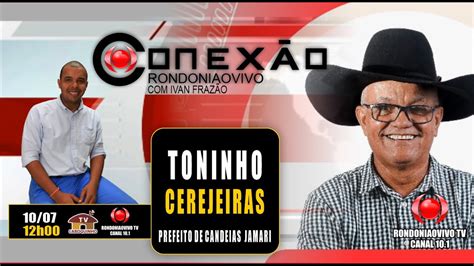 Prefeito De Candeias Do Jamari Toninho Cerejeiras 10 072023 YouTube