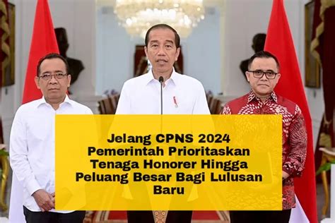 Jelang Dibukanya CPNS 2024 Pemerintah Prioritaskan Tenaga Honorer