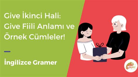 Give İkinci Hali Give Fiili Anlamı ve Örnek Cümleler BukyTalk