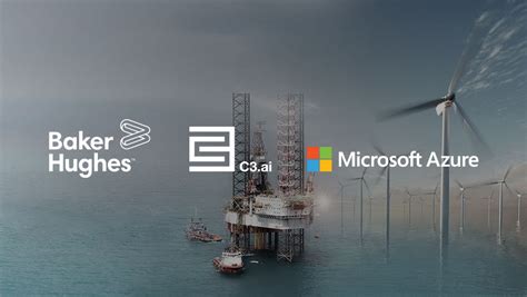 Baker Hughes C3 Ai And Microsoft Energy Transformation