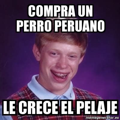 Meme Bad Luck Brian Compra Un Perro Peruano Le Crece El Pelaje