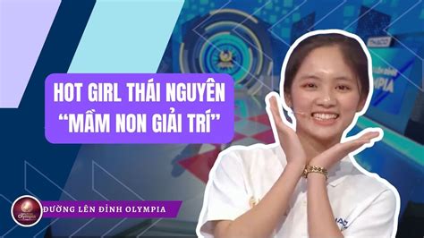 Nữ sinh hot girl Thái Nguyên trở thành mầm non giải trí của Olympia YouTube