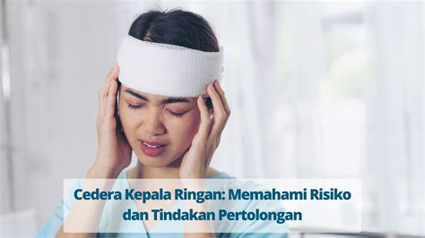 Cedera Kepala Ringan Memahami Risiko And Tindakan Pertolongan