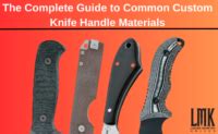 The Complete Guide To Common Custom Knife Handle Materials