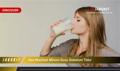 Temukan Manfaat Minum Susu Sebelum Tidur Discover