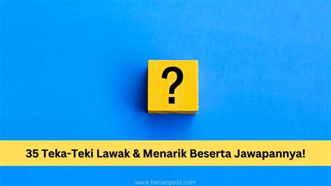 35 Teka Teki Lawak And Menarik Beserta Jawapannya