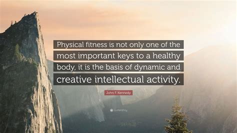 John F Kennedy Quote Physical Fitness Is Not Only One Of The Most