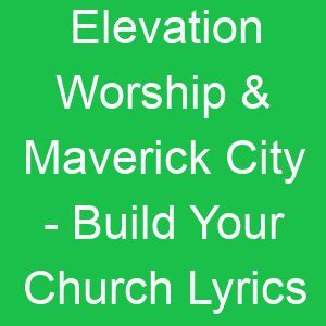 Elevation Worship & Maverick City - Build Your Church Lyrics - GMLyrics