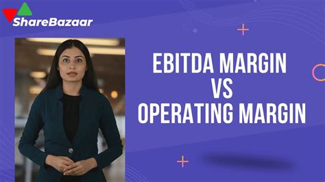 Ebitda Margin Vs Operating Margin Explained Share Bazaar Youtube