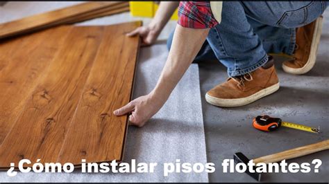 C Mo Instalar Pisos Flotantes Youtube