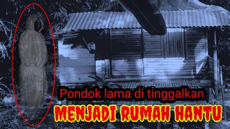 CAMPING HOROR Tidur Di Pondok Tua Diteror Kunthilanak YouTube