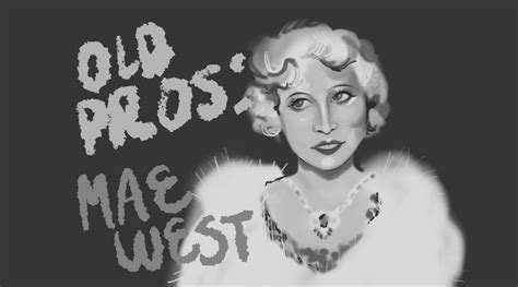 Historic Whores With Old Pros Mae West Unapologetic Sex Symbol