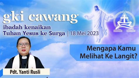 Kebaktian Kenaikan Tuhan Yesus Ke Surga Mei Pk Wib